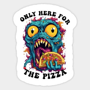 Only Here For The Pizza Monster Sticker